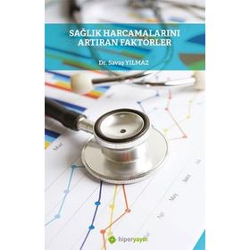 Sağlık Harcamalarını Artıran Faktörler Dr. Savaş Yılmaz