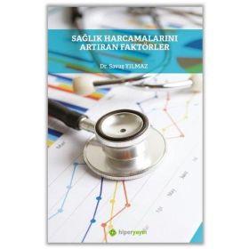 Sağlık Harcamalarını Artıran Faktörler Dr. Savaş Yılmaz