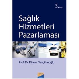 SAĞLIK HIZMETLERI PAZARLAMASI - DILAVER TENGİLİMOĞLU