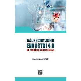 Sağlık Hizmetlerinde Endüstri 4.0 ve Yenilikçi Yaklaşımlar - Umut Beylik