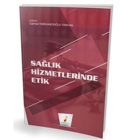 Sağlık Hizmetlerinde Etik - Gamze Yorgancıoğlu Tarcan