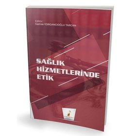 Sağlık Hizmetlerinde Etik - Gamze Yorgancıoğlu Tarcan