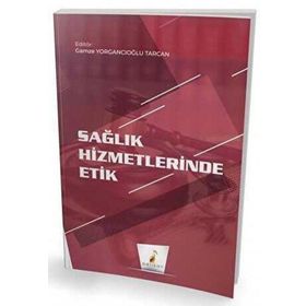 Sağlık Hizmetlerinde Etik - Gamze Yorgancıoğlu Tarcan