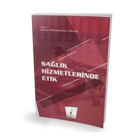 Sağlık Hizmetlerinde Etik - Gamze Yorgancıoğlu Tarcan