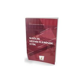 Sağlık Hizmetlerinde Etik - Gamze Yorgancıoğlu Tarcan
