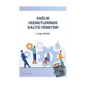 Sağlık Hizmetlerinde Kalite Yönetimi - Ema Tıp Kitabevi