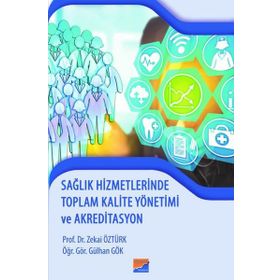 Sağlık Hizmetlerinde Toplam Kalite Yönetimi ve Akreditasyon - Zekai Öztürk Gülhan Gök