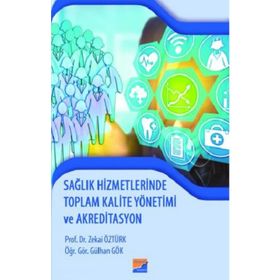 Sağlık Hizmetlerinde Toplam Kalite Yönetimi ve Akreditasyon - Zekai Öztürk Gülhan Gök