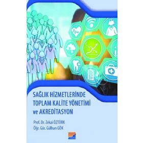 Sağlık Hizmetlerinde Toplam Kalite Yönetimi ve Akreditasyon - Zekai Öztürk Gülhan Gök