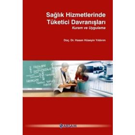 Sağlık Hizmetlerinde Tüketici Davranışları - Hasan Hüseyin Yıldırım
