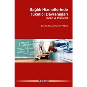 Sağlık Hizmetlerinde Tüketici Davranışları - Hasan Hüseyin Yıldırım