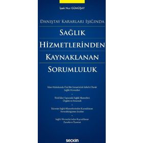 Sağlık Hizmetlerinden Kaynaklanan Sorumluluk - İpek Nur Gümüşay