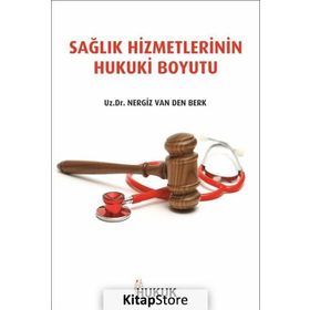 Sağlık Hizmetlerinin Hukuki Boyutu - Uzm. Dr. Nergiz Van Der Berk