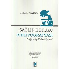 Sağlık Hukuku Bibliyografyası - Yahya Deryal