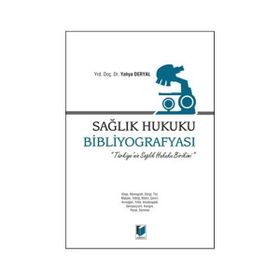 Sağlık Hukuku Bibliyografyası - Yahya Deryal