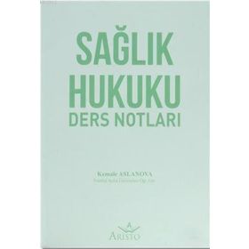 Sağlık Hukuku Ders Notları Kemale Aslanova