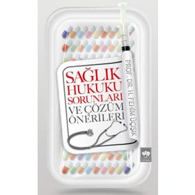 SAĞLIK HUKUKU SORUNLARI VE ÇÖZÜM ÖNERILERI - H. FEHIM ÜÇIŞIK