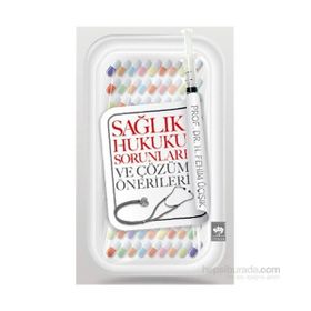 SAĞLIK HUKUKU SORUNLARI VE ÇÖZÜM ÖNERILERI - H. FEHIM ÜÇIŞIK