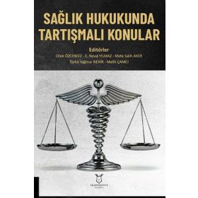 Sağlık Hukukunda Tartışmalı Konular - Akademisyen Kitabevi