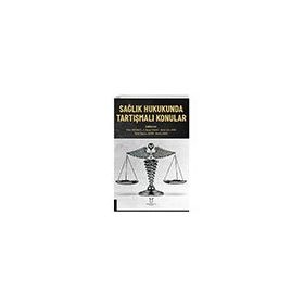 Sağlık Hukukunda Tartışmalı Konular - Akademisyen Kitabevi