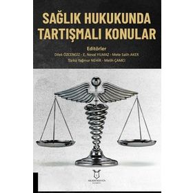 Sağlık Hukukunda Tartışmalı Konular - Akademisyen Kitabevi