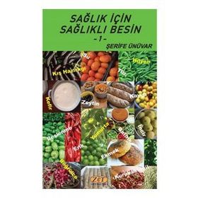 Sağlık İçin Sağlıklı Besin - Şerife Ünüvar