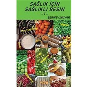 Sağlık İçin Sağlıklı Besin - Şerife Ünüvar
