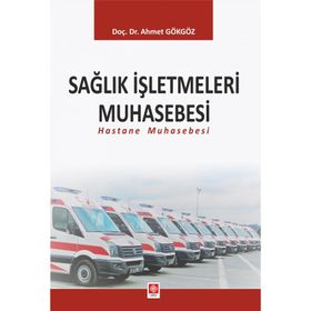 Sağlık İşletmeleri Muhasebesi Hastane Muhasebesi Ekin Yayınevi