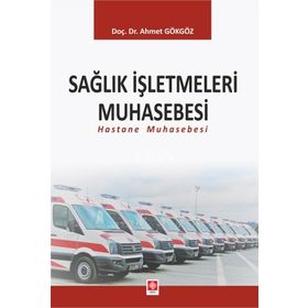 Sağlık İşletmeleri Muhasebesi Hastane Muhasebesi Ekin Yayınevi