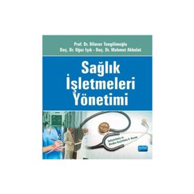 SAĞLIK İŞLETMELERİ YÖNETİMİ - MAHMUT AKBOLAT;OĞUZ IŞIK;DILAVER TENGİLİMOĞLU
