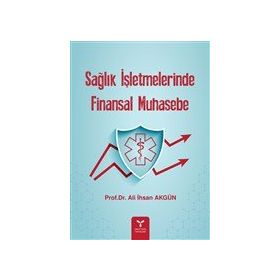 Sağlık İşletmelerinde Finansal Muhasebe Uygulamaları - Fehmi Karasioğlu