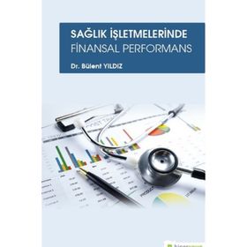 Sağlık İşletmelerinde Finansal Performans - Bülent Yıldız