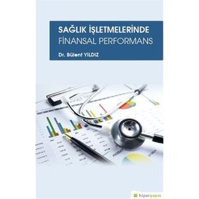 Sağlık İşletmelerinde Finansal Performans - Bülent Yıldız