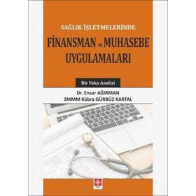 Sağlık İşletmelerinde Finansman Ve Muhasebe Uygulamaları - Ensar Ağırman