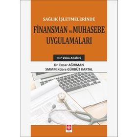 Sağlık İşletmelerinde Finansman Ve Muhasebe Uygulamaları - Ensar Ağırman