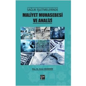 Sağlık İşletmelerinde Maliyet Muhasebesi ve Analizi - Enver Bozdemir