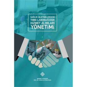 Sağlık İşletmelerinde Tedarik Zinciri ve Malzeme Yönetimi - Vahit Yiğit Dilaver Tengilimoğlu