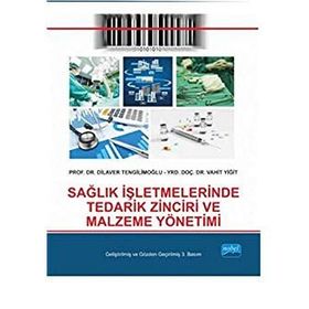 Sağlık İşletmelerinde Tedarik Zinciri ve Malzeme Yönetimi - Vahit Yiğit Dilaver Tengilimoğlu