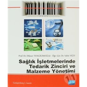 Sağlık İşletmelerinde Tedarik Zinciri ve Malzeme Yönetimi - Vahit Yiğit Dilaver Tengilimoğlu