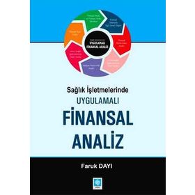 SAĞLIK İŞLETMELERINDE UYGULAMALI FINANSAL ANALIZ - FARUK DAYI