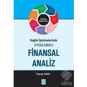 SAĞLIK İŞLETMELERINDE UYGULAMALI FINANSAL ANALIZ - FARUK DAYI