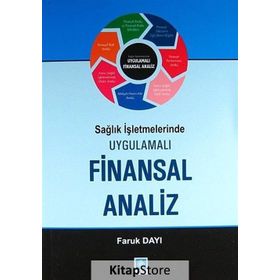 SAĞLIK İŞLETMELERINDE UYGULAMALI FINANSAL ANALIZ - FARUK DAYI