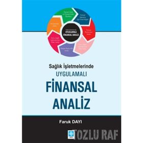 SAĞLIK İŞLETMELERINDE UYGULAMALI FINANSAL ANALIZ - FARUK DAYI