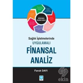 SAĞLIK İŞLETMELERINDE UYGULAMALI FINANSAL ANALIZ - FARUK DAYI