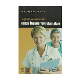 SAĞLIK KURULUŞLARINDA HALKLA İLİŞKİLER UYGULAMALARI - KADIR CANÖZ