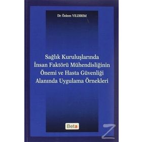 SAĞLIK KURULUŞLARINDA İNSAN FAKTÖRÜ MÜHENDISLIĞININ ÖNEMI VE HASTA GÜVENLIĞI ALANINDA UYGULAMA ÖRNE - GENEL