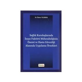 SAĞLIK KURULUŞLARINDA İNSAN FAKTÖRÜ MÜHENDISLIĞININ ÖNEMI VE HASTA GÜVENLIĞI ALANINDA UYGULAMA ÖRNE - GENEL