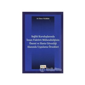 SAĞLIK KURULUŞLARINDA İNSAN FAKTÖRÜ MÜHENDISLIĞININ ÖNEMI VE HASTA GÜVENLIĞI ALANINDA UYGULAMA ÖRNE - GENEL
