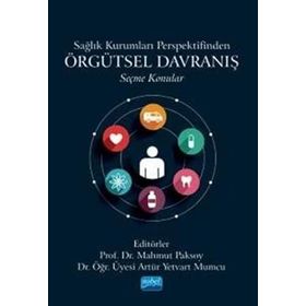 Sağlık Kurumları Perspektifinden Örgütsel Davranış Seçme Konular Nobel Akademik Yayıncılık