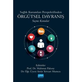 Sağlık Kurumları Perspektifinden Örgütsel Davranış Seçme Konular Nobel Akademik Yayıncılık